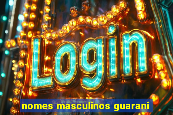 nomes masculinos guarani